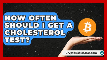 How Often Should I Get a Cholesterol Test? | Cholesterol Support Network