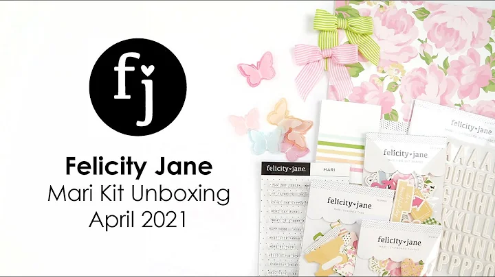 Felicity Jane | Mari Kit Unboxing | April 2021