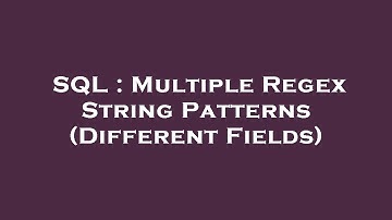 SQL : Multiple Regex String Patterns (Different Fields)