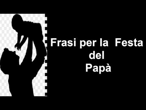 Frasi Celebri per la  Festa del  Papà