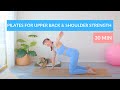 Pilates for Upper Back and Shoulder Strength | 30 Min Pilates for Better Posture
