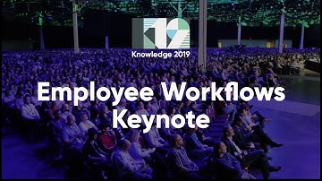Employee Workflows Keynote | Knowledge 2019