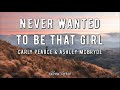 Carly pearce ashley mcbryde  never wanted to be that girl lyric