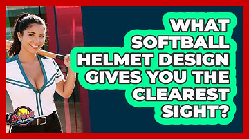 What Softball Helmet Design Gives You The Clearest Sight? - Softball Basics and Beyond