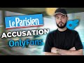 Le parisien maccuse dexploitation humaine je vous explique la vrit sur onlyfans 