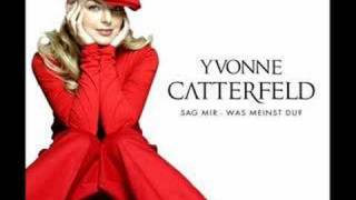 Yvonne Catterfeld : Sag mir - was meinst du?