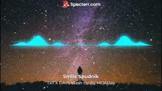 Smile Sputnik (TXT X DAY6 Mash Up)