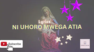 NI UHORO MWEGA ATIA CATHOLIC SONG/ NI UHORO MWEGA ATIA CATHOLIC SONG LYRICS/ CATHOLIC SONGS LYRICS