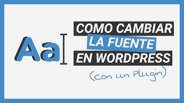 Como cambiar la fuente en WordPress (Con un plugin)