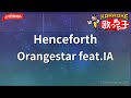 ガイドなし Henceforth Orangestar Feat IA カラオケ