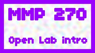 Open Lab intro ~ MMP 270