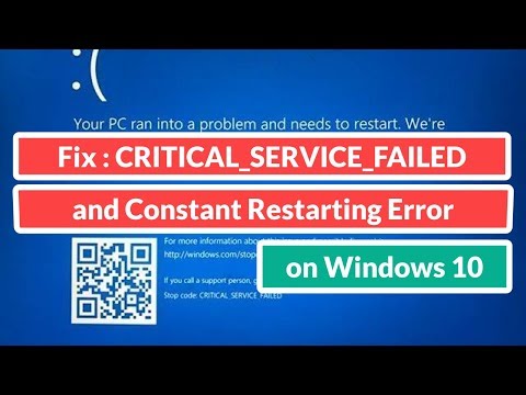 Fix : CRITICAL_SERVICE_FAILED and Constant Restarting Error on WINDOWS 10