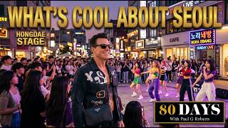 DAY 57 "WHAT'S SEXY ABOUT SEOUL" '80DAYS' AROUND THE WORLD TRAVEL SERIES WITH PAUL G ROBERTS