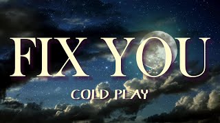 Cold Play - Fix You (Lyrics) "Lights will guide you home And ignite your bones And I will try to..."