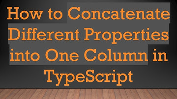 How to Concatenate Different Properties into One Column in TypeScript