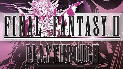 FINAL FANTASY II Playthrough Part 27 Arcane Labyrinth Southern Keep (PSP)
