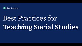 Khan Academy Best Practices for Social Studies