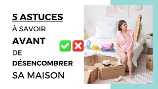 Désencombrer sa maison I 5 astuces à connaître