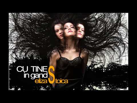 Eliza Stoica - Cu tine in gand (prod.Calin Moraru)