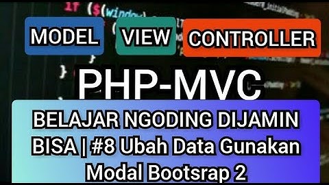 (#8 Ubah Data Modal Bootstrap Tahap 2) Mudah Membuat Aplikasi Mneggunakan PHP MVC CRUD Untuk Pemula