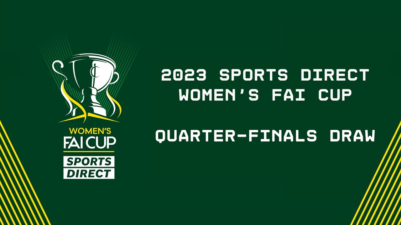 🔴 LIVE  2023 Sports Direct Women's FAI Cup Quarter-Finals Draw