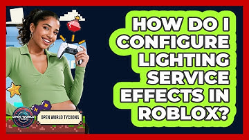How Do I Configure Lighting Service Effects in Roblox?