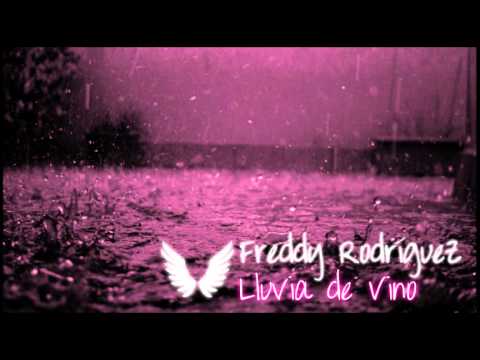 Freddy Rodríguez - Tu escuchas mi canción - Lluvia de Vino