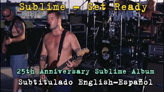 Sublime - Get Ready (Subtitulado English-Español) 25th Anniversary