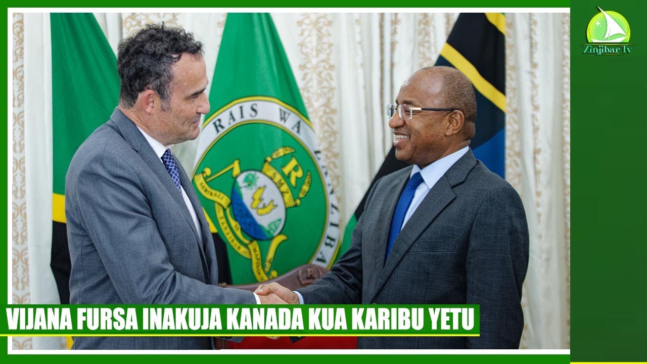 ZANZIBAR NA CANADA KUSHIRIKIANA KATIKA MAENDELEO hii ni fursa ajira