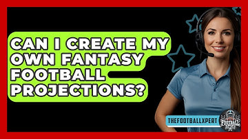 Can I Create My Own Fantasy Football Projections? - The Football Xpert