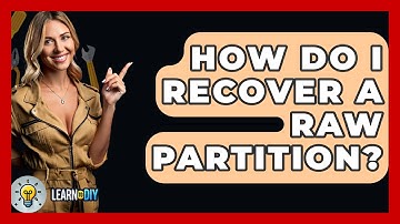 How Do I Recover A RAW Partition? - LearnToDIY360.com