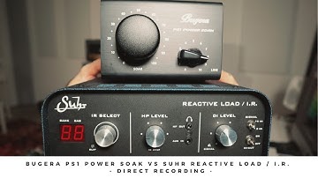 BUGERA PS1 Power Soak vs SUHR Reactive Load / I.R. - Direct Recording