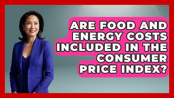 Are Food and Energy Costs Included in the Consumer Price Index? | Macroecon Experts News