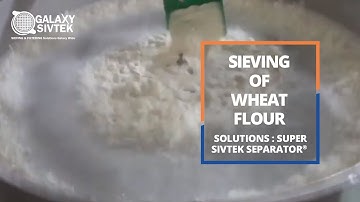 Sieving of Wheat Flour | Galaxy Sivtek
