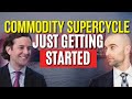 Commodity Supercycle Just Starting: Green Revolution Sets Up the Trade Of the Century - Will Rhind