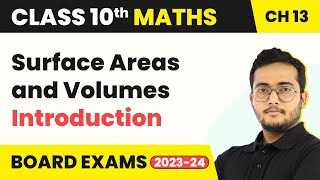 Class 10 Maths Chapter 13 | Surface Areas and Volumes - Introduction (2022-23) 2022-23