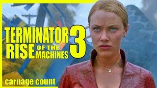 Terminator 3: Rise of the Machines (2003) Carnage Count Terminator 3: Rise of the Machines (2003) Carnage Count