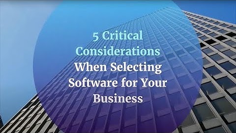 5 Critical Considerations When Selecting ERP Software