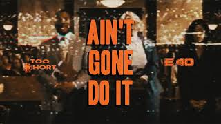 Too $hort &amp; E-40 - Ain&#39;t Gone Do It (Official Visualizer)