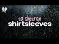 Ed Sheeran Shirtsleeves Lyrics mp3