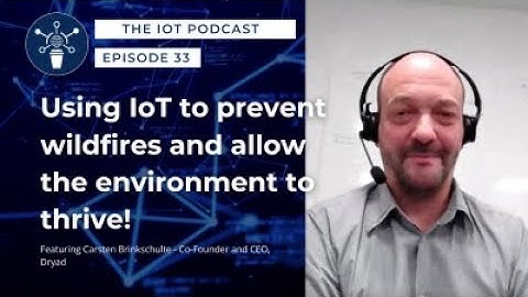 S1 E33 | Using IoT to prevent wildfires and explore the environment | Carsten Brinkschulte, Dryad