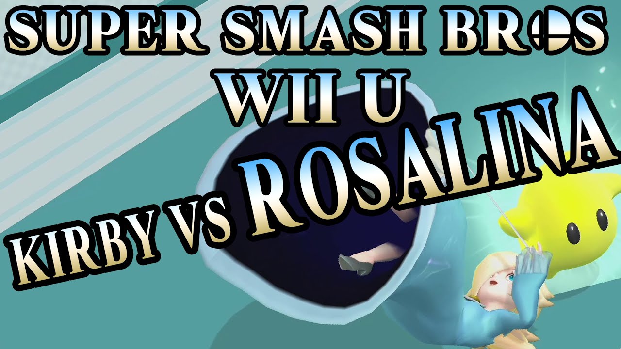 Super Smash Bros Wii U [2/5] - KIRBY VS ROSALINA - GoR