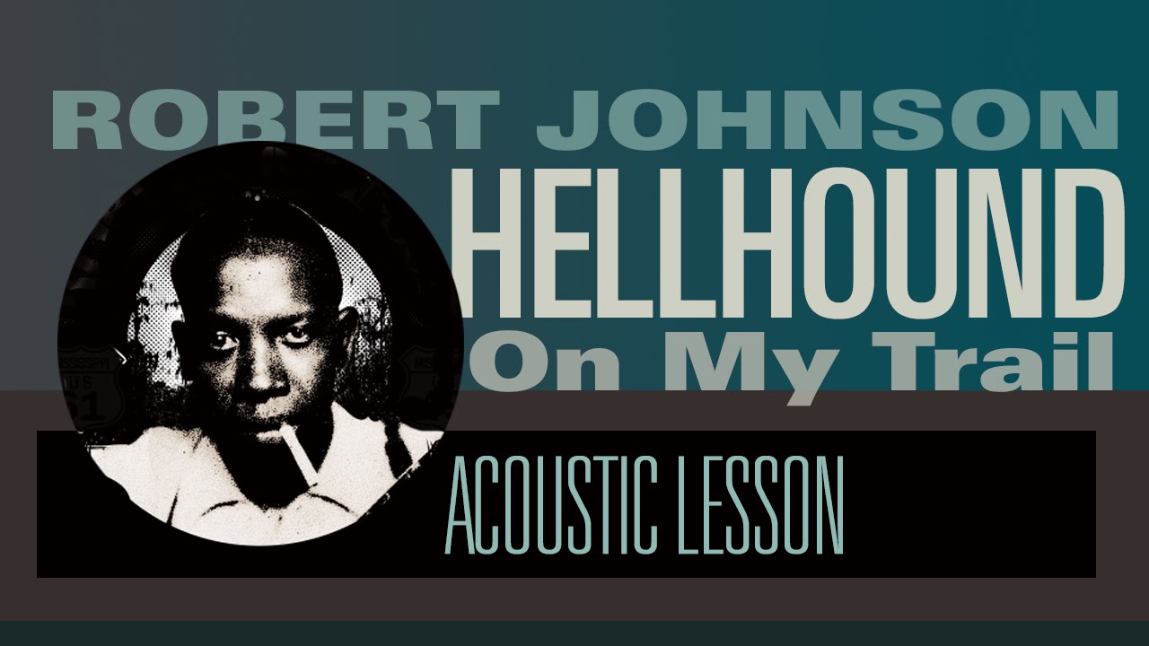 Blues Guitar Lesson, Robert Johnson: Hellhound on my Trail Lesson