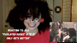 Reacting To Joji "PIXELATED KISSES" & If It Only Gets Better