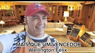 MAIS QUE UM VENCEDOR - Wellington Félix