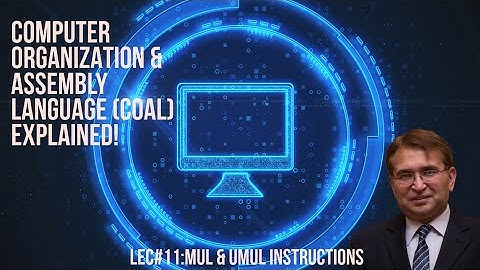 Lec#11:MUL & IMUL instructions | Computer Organization & Assembly Language (COAL)