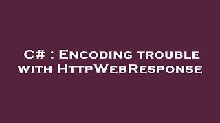 C Encoding Trouble With Httpwebresponse
