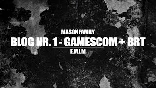 MASON FAMILY ►E.M.I.M BLOG NR.1 - GAMESCOM &amp; BRT INTERVIEW◄