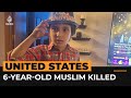 Muslim boy killed in US hate crime ‘motivated by Israel-Hamas war’ | Al Jazeera Newsfeed