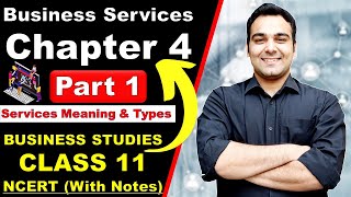 Business Services Class 11 | Chapter 4 Business Studies | Part 1 Services Meaning & Types | NCERT